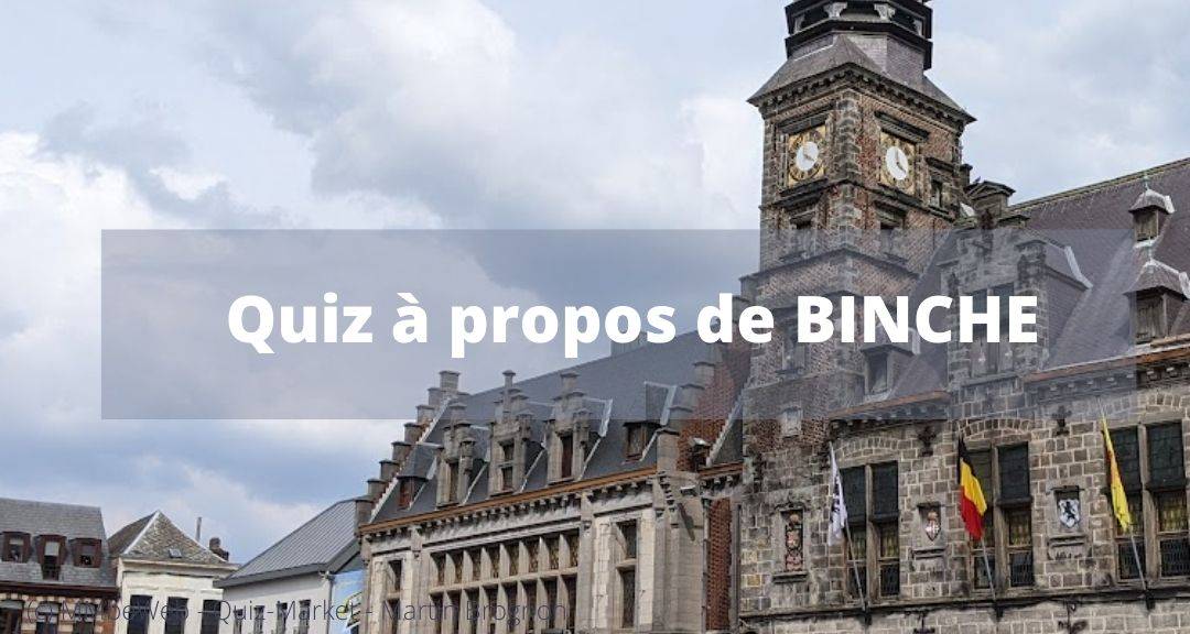 Quiz à propos de BINCHE