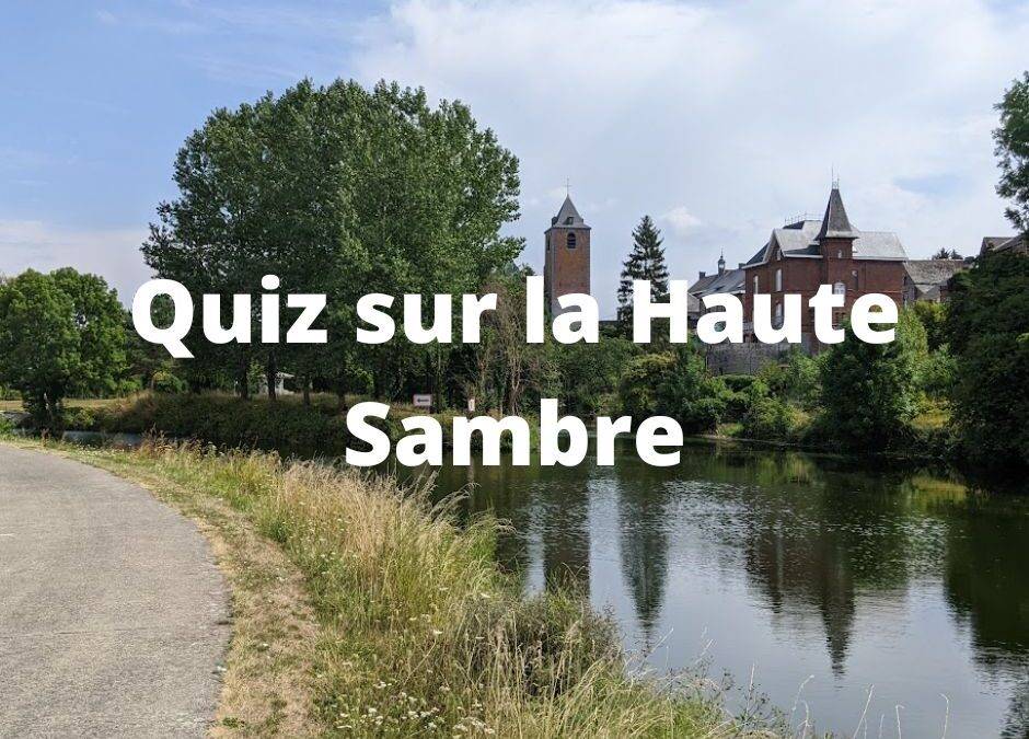 Quiz sur la Haute Sambre